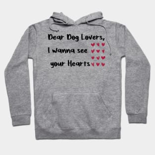 Dear Dog Lovers,I wanna see your Hearts valentine's day dogs Hoodie